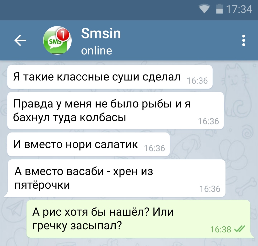 Я такие классные СУШИ сделал Правда у меня не было рыбы и я бахнул туда колбасы И вместо нори салатик А вместо васаби хрен из пятёрочки А рис хотя бы нашёл Или гречку засыпал 1638