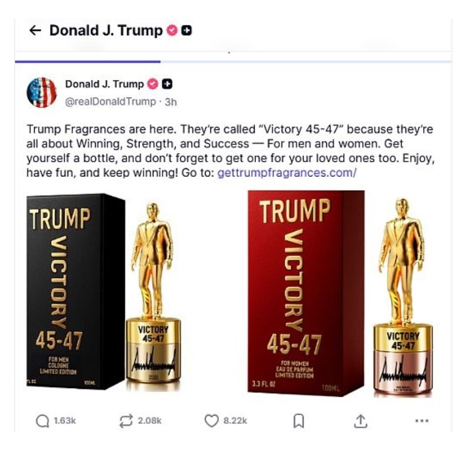 Trump Fragrances are here. They’re called “Victory 45-47” because they’re all about Winning, Strength, and Success— for men and women. Get yourself a bottle, and don’t forget to get one for your loved ones too. Enjoy, have fun, and keep winning! Go to: gettrumpfragrances.com/