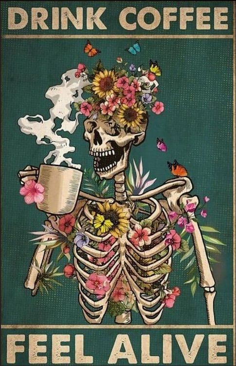 DRINK COFFEE
FEEL ALIVE