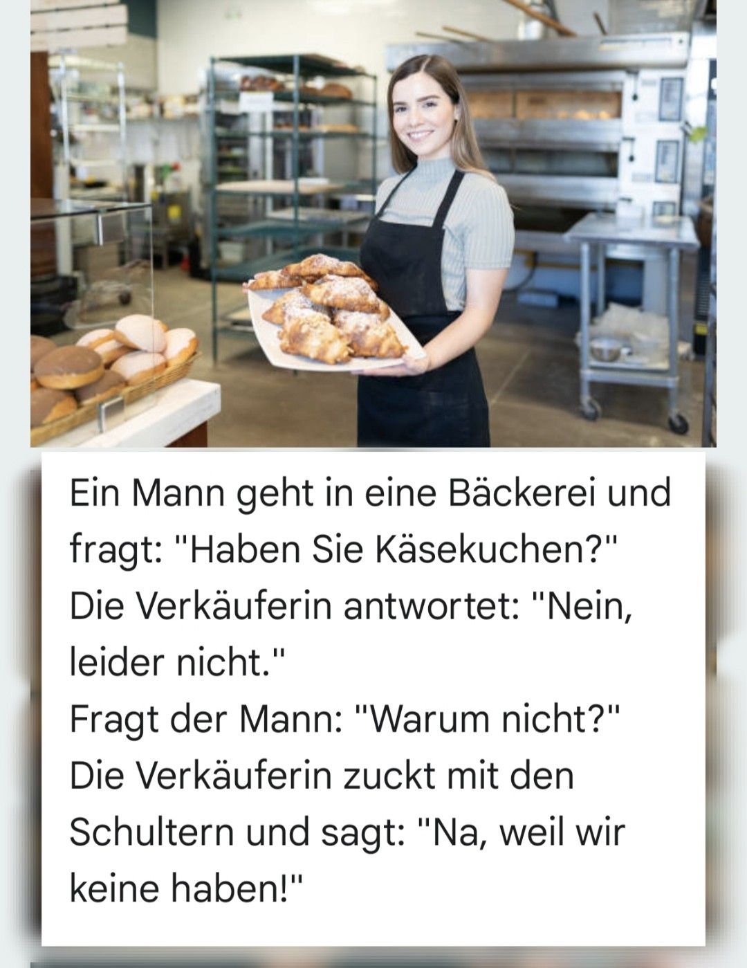 Ein Mann geht in eine Bäckerei und fragt: 