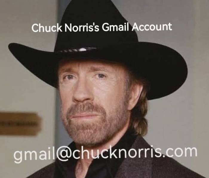 Chuck Norris's Gmail Account\ngmail@chucknorris.com