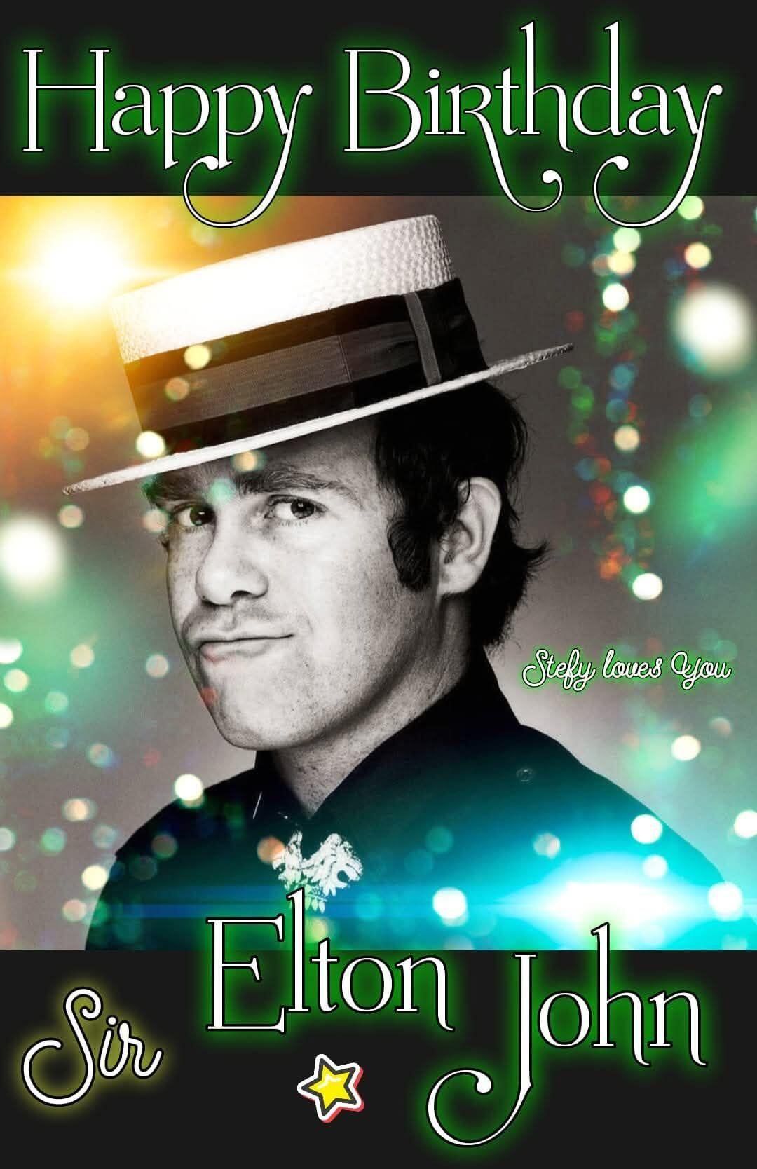 Happy Birthday Stefy loves You Sir Elton John