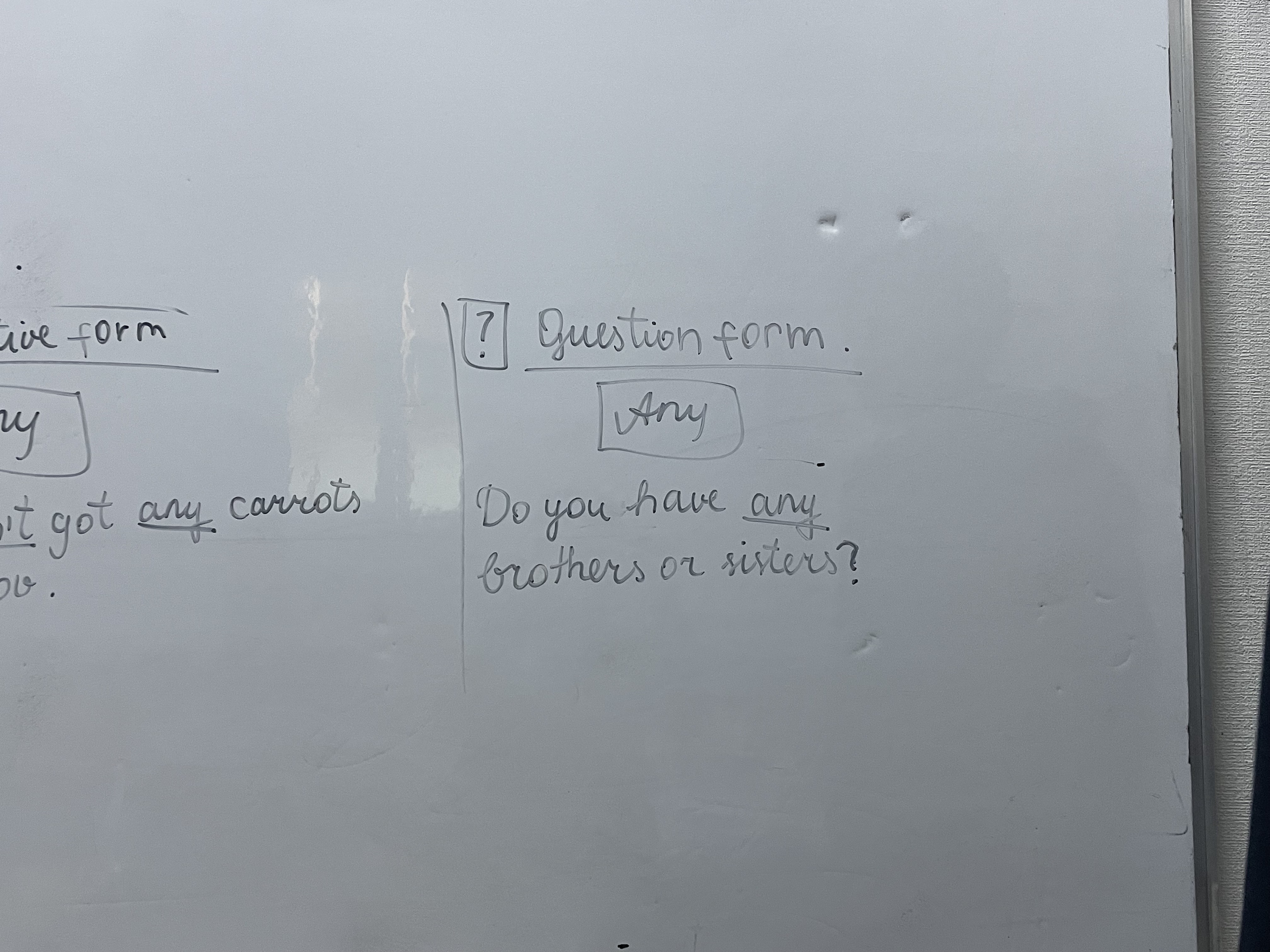 17. Question form. Any
Do you have any brothers or sisters?