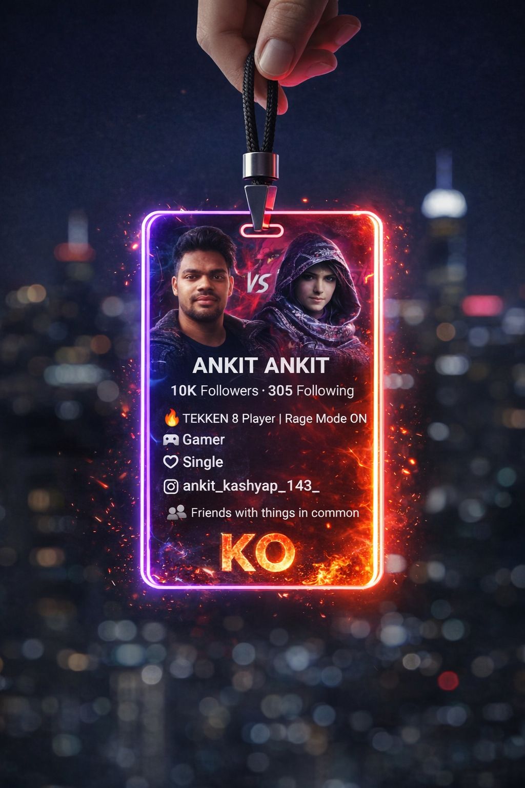 ANKIT ANKIT 10K Followers • 305 Following 🔥 TEKKEN 8 Player | Rage Mode ON 🎮 Gamer ♡ Single 👇 ankit_kashyap_143_ Friends with things in common KO