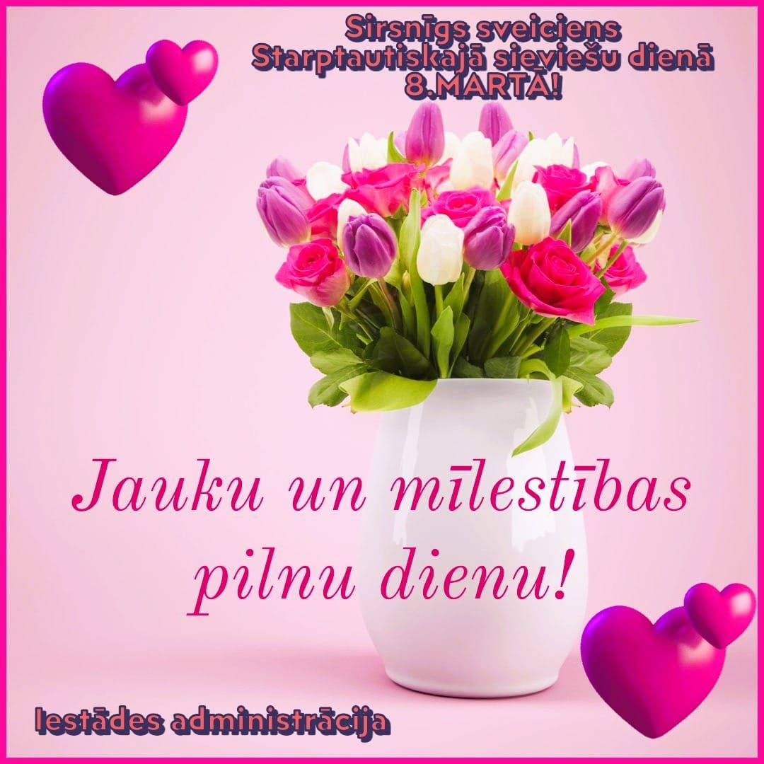 Sirsnīgs sveiciens Starptautiskajā sieviešu dienā 8.MARTA! Jauku un milestibas pilnu dienu!